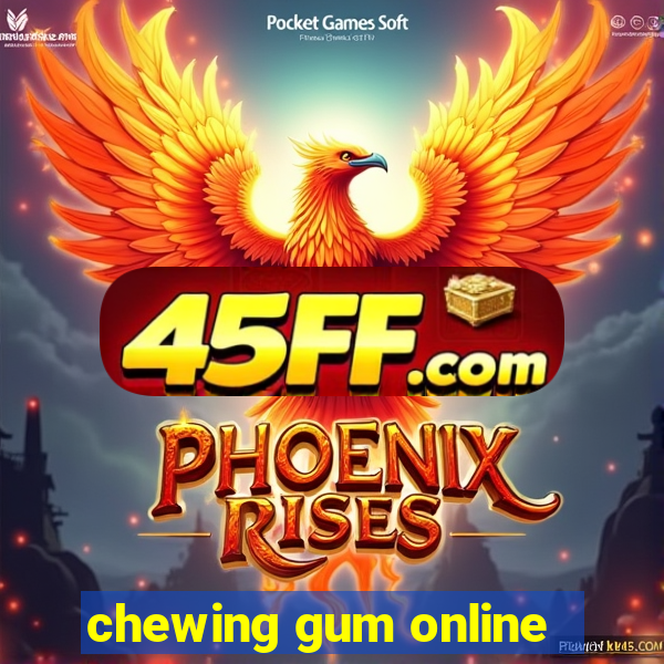 chewing gum online